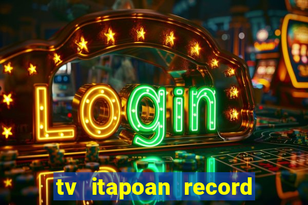 tv itapoan record bahia ao vivo